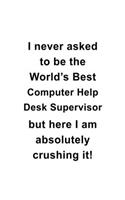 I Never Asked To Be The World's Best Computer Help Desk Supervisor But Here I Am Absolutely Crushing It