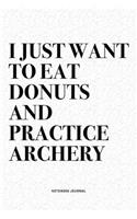 I Just Want To Eat Donuts And Practice Archery