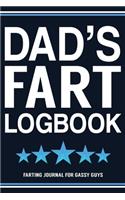 Dad's Fart Logbook Farting Journal For Gassy Guys: Dad Gift Funny Fart Joke Farting Noise Gag Gift Logbook Notebook Journal Guy Gift 6x9