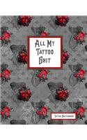 All My Tattoo Shit Tattoo Sketchbook