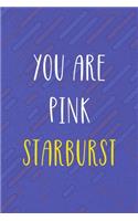 You Are Pink Starburst