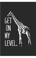 Get on my level: Giraffe Notebook College Blank Lined 6 x 9 inch 110 pages -Notebook for Giraffe Lovers Journal for Writing- Notebook for Girls-Gift for Kid Student 