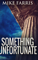 Something Unfortunate: Large Print Hardcover Edition