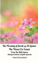 Meaning of Surah 54 Al-Qamar The Moon (La Luna) From The Holy Quran Bilingual Edition English Spanish
