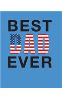 Best Dad Ever: Blank Lined Journal Featuring American Flag - College Ruled Lines 150 Pages 8x10