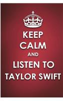 Keep Calm And Listen To Taylor Swift