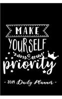 2019 Daily Planner - Make Yourself a Priority: 6 X 9, 12 Month Success Planner, 2019 Calendar, Daily, Weekly and Monthly Personal Planner, Goal Setting Journal, Increase Productivity, 150 Pages