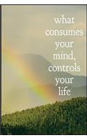 What Consumes Your Mind Controls Your Life