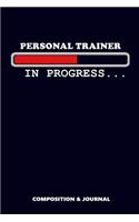 Personal Trainer in Progress: Composition Notebook, Funny Birthday Journal for Personnel Training Mentors to Write on