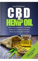 CBD and Hemp Oil: Complete Beginner's Guide to Cannabis Medicine, Hemp Oil and CBD