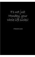 It's Not Just Monday, Your Whole Life Sucks! a Pessimist's Journal