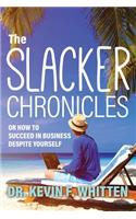 Slacker Chronicles: or How to Succeed in Business Despite Yourself