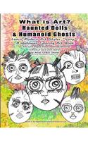 What is Art? Haunted Dolls & Humanoid Ghosts Learn Modern Art Styles Irony A Hallowen Coloring Art Book