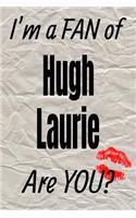 I'm a Fan of Hugh Laurie Are You? Creative Writing Lined Journal: Promoting Fandom and Creativity Through Journaling...One Day at a Time(612 Actors)