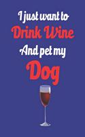 I Just Want to Drink Wine and Pet My Dog