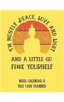 I'm Mostly Peace, Love and Light and a Little Go F?#k Yourself