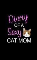 Diary of a Sexy Cat Mom: Funny Cat Novelty Gift, Housewarming Gift for Cat Lovers Small Blank Lined Notebook to Write in