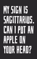 My Sign Is Sagittarius. Can I Put an Apple on Your Head?