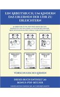 Vorschulisches Lernen (Ein Arbeitsbuch, um Kindern das Erlernen der Uhr zu erleichtern): 50 Arbeitsblätter. Der Preis dieses Buches beinhaltet die Erlaubnis, 20 weitere Bücher der Reihe kostenlos im PDF-Format herunterzuladen(15 Vorschulisches Lernen)