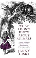 What I Don't Know About Animals