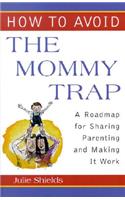 How to Avoid the Mommy Trap