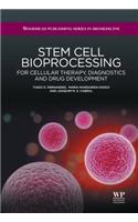 Stem Cell Bioprocessing: For Cellular Therapy, Diagnostics and Drug Development(Woodhead Publishing Series in Biomedicine)