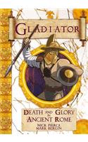 Gladiator: Death and Glory in Ancient Rome