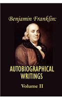 Benjamin franklin's Autobiographical Writings; Volume II.: (English)