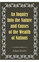 An Inquiry Into the Nature and Causes of the Wealth of Nations