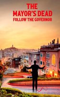 The Mayor's Dead Follow The Governor