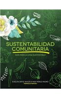 Sustentabilidad Comunitaria: Guia Para La Vida Sustentable