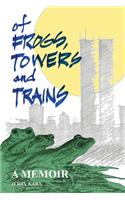 Of Frogs, Towers and Trains