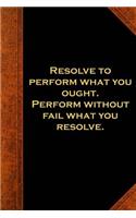 Ben Franklin Quote Journal Resolve Perform Vintage Style: (Notebook, Diary, Blank Book)(Famous Quotes Journals Notebooks Diaries)