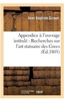 Appendice À l'Ouvrage Intitulé Recherches Sur l'Art Statuaire Des Grecs