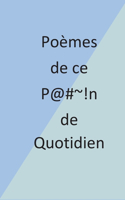 Poèmes de ce P@# !n de Quotidien