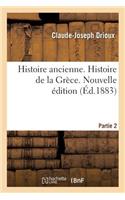Histoire Ancienne. Partie 2. Histoire de la Grèce. Nouvelle Édition