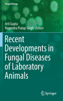 Recent Developments in Fungal Diseases of Laboratory Animals