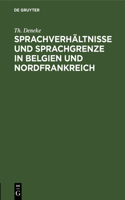 Sprachverhältnisse Und Sprachgrenze in Belgien Und Nordfrankreich: (German)