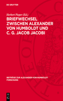 Briefwechsel Zwischen Alexander Von Humboldt Und C. G. Jacob Jacobi