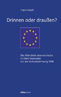 Drinnen Oder Draussen?: Die Offentliche Osterreichische Eu-Beitrittsdebatte VOR Der Volksabstimmung 1994