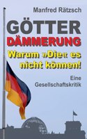 Götterdämmerung - Warum Die es nicht können!