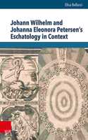 Johann Wilhelm and Johanna Eleonora Petersen's Eschatology in Context