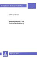 Alterssicherung Und Direkte Besteuerung: Allokative Und Distributive Wirkungen Der Interaktion Von Alterssicherungs- Und Steuersystem VOR Dem Hintergrund Demographisch Bedingter Finanzierun(1556 Europaeische Hochschulschriften / European University Studie)