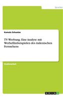 TV-Werbung. Eine Analyse mit Werbefilmbeispielen des italienischen Fernsehens