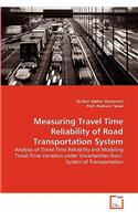 Measuring Travel Time Reliability of Road Transportation System