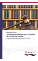 La competencia territorial de los tribunales laborales