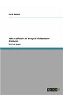 Talk at school - An analysis of classroom discourse