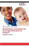 Morbilidad y Mortalidad de La Cirugia Neonatal En Holguin