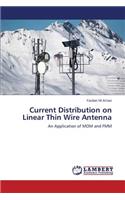 Current Distribution on Linear Thin Wire Antenna