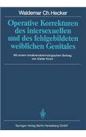 Operative Korrekturen des intersexuellen und des fehlgebildeten weiblichen Genitales